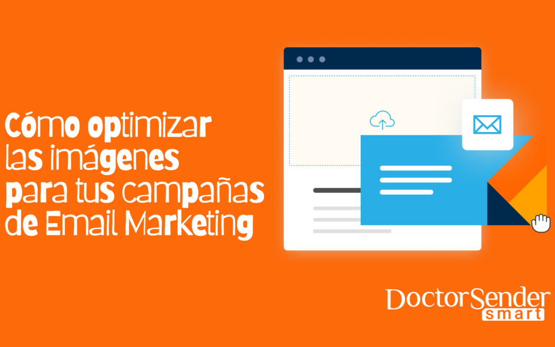 Cómo optimizar las imágenes para tus campañas de Email Marketing.